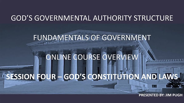 Session Four Overview - God's Constitution and Laws